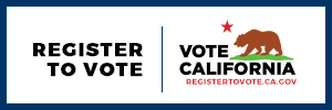 Register to vote. Vote California